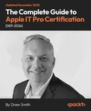 Cover image for The Complete Guide to Apple IT Pro Certification (DEP-2025)