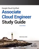 Cover image for Google Cloud Certified Associate Cloud Engineer Study Guide