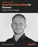 Cover image for PowerPoint Storytelling for Business: Design, Present, Engage
