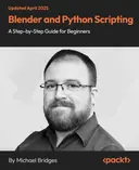 Cover image for Blender and Python Scripting - A Step-by-Step Guide for Beginners