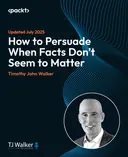 Cover image for How to Persuade When Facts Don't Seem to Matter