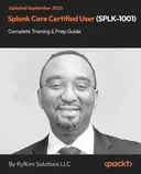 Cover image for Splunk Core Certified User (SPLK-1001) - Complete Training & Prep Guide