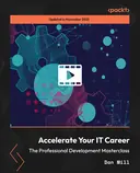 Cover image for Accelerate Your IT Career - The Professional Development Masterclass