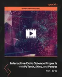Cover image for Interactive Data Science Projects with PyTorch, Shiny, and Pandas