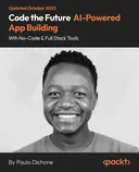 Cover image for Code the Future AI-Powered App Building with No-Code & Full Stack Tools