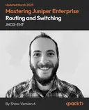 Cover image for Mastering Juniper Enterprise Routing and Switching - JNCIS-ENT
