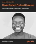 Cover image for Model Context Protocol Unlocked - From Fundamentals to Advanced Customization