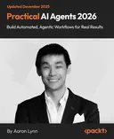 Cover image for Practical AI Agents 2026 - Build Automated, Agentic Workflows for Real Results