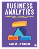 Cover image for Business Analytics: Combining Data Analysis and Judgement to Inform Decisions