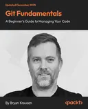 Cover image for Git Fundamentals - A Beginner's Guide to Managing Your Code