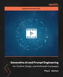 Cover image for Generative AI and Prompt Engineering for Content, Design, and Multimedia Campaigns