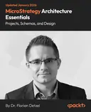 Cover image for MicroStrategy Architecture Essentials: Projects, Schemas, and Design