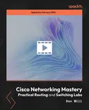 Cover image for Cisco Networking Mastery - Practical Routing and Switching Labs