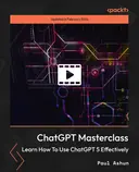 Cover image for ChatGPT Masterclass: Learn How To Use ChatGPT 5 Effectively
