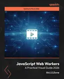Cover image for JavaScript Web Workers - A Practical Visual Guide 2026