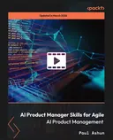 Cover image for AI Product Manager Skills for Agile - AI Product Management