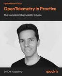 Cover image for OpenTelemetry in Practice: The Complete Observability Course
