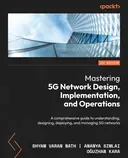 Cover image for Mastering 5G Network Design, Implementation, and Operations