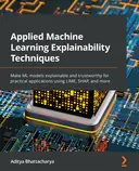Cover image for Applied Machine Learning Explainability Techniques