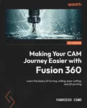 Cover image for Making Your CAM Journey Easier with Fusion 360