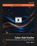 Cover image for Cyber Side Hustles: Build Income Streams with Digital Platforms