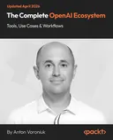 Cover image for The Complete OpenAI Ecosystem - Tools, Use Cases & Workflows