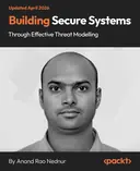 Cover image for Building Secure Systems Through Effective Threat Modelling