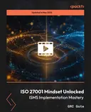 Cover image for ISO 27001 Mindset Unlocked - ISMS Implementation Mastery