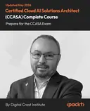 Cover image for Certified Cloud AI Solutions Architect (CCASA) Complete Course