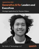 Cover image for Generative AI for Leaders and Executives - Strategic Applications for Decision Makers