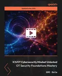 Cover image for ICS/OT Cybersecurity Mindset Unlocked - OT Security Foundations Mastery