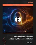 Cover image for AAISM Mindset Unlocked - AI Security Management Mastery