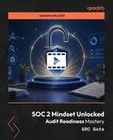 Cover image for SOC 2 Mindset Unlocked - Audit Readiness Mastery