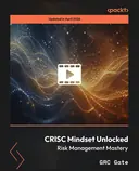 Cover image for CRISC Mindset Unlocked - Risk Management Mastery