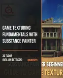 Cover image for Game Texturing Fundamentals with Substance Painter