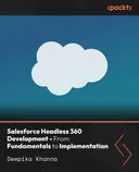Cover image for Salesforce Headless 360 Development - From Fundamentals to Implementation