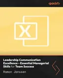 Cover image for Leadership Communication Excellence - Essential Managerial Skills for Team Success