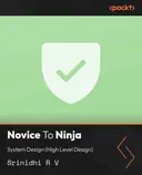 Cover image for Novice To Ninja: System Design (High Level Design)