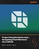 Cover image for Project Schedule Masterclass - Navigating Final Milestones (Accredited)
