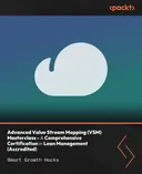 Cover image for Advanced Value Stream Mapping (VSM) Masterclass - A Comprehensive Certification in Lean Management (Accredited)