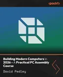 Cover image for Building Modern Computers in 2026 - A Practical PC Assembly Course