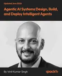 Cover image for Agentic AI Systems Design, Build, and Deploy Intelligent Agents