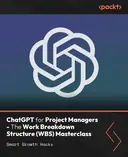 Cover image for ChatGPT for Project Managers - The Work Breakdown Structure (WBS) Masterclass