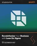 Cover image for Revolutionize Your Business with Lean Six Sigma