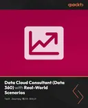 Cover image for Data Cloud Consultant (Data 360) with Real-World Scenarios