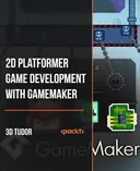 Cover image for 2D Platformer Game Development with GameMaker