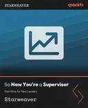 Cover image for So Now You're a Supervisor: Fast Wins for New Leaders