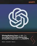 Cover image for Winning Business Cases with AI - The Accredited Certification Masterclass driving ROI & Approval (Using ChatGPT)