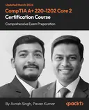 Cover image for CompTIA A+ 220-1202 Core 2 Certification Course - Comprehensive Exam Preparation