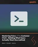 Cover image for Mastering Voice of the Customer (VoC) - Building What Users Actually Want (Accredited)